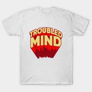 troubled T-Shirt